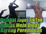 pejabat-di-bondowoso-joget-tiktok-di-atas-meja-dinas-bareng-perempuan.jpg