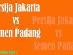 persija-jakarta-vs-semen-padang-dalam-lanjutan-liga-1-yang-akan-tayang-live-di-tv-online-indosiar.jpg