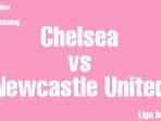 preview-dan-live-streaming-chelsea-vs-newcastle-united-di-liga-inggris.jpg