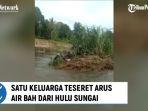satu-keluarga-terseret-arus-sungai.jpg