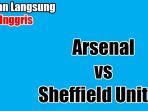 siaran-langsung-arsenal-vs-sheffield-united-di-liga-inggris.jpg