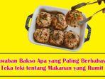 teka-teki-tentang-bakso.jpg
