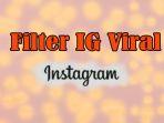 trend-filter-ig-apa-itu-filter-ig-ini-8-nama-filter-ig-viral-hari-ini-dan-nama-filter-ig-terbaru.jpg