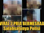 viral-foto-dua-pria-bermesraan-salahsatunya-oknum-polisi.jpg