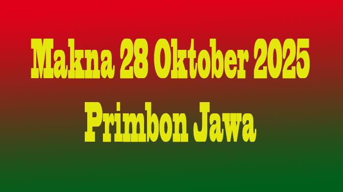 28 Oktober 2025 Jatuh Selasa Pon, Makna dan Keberuntungannya Dalam Primbon Jawa