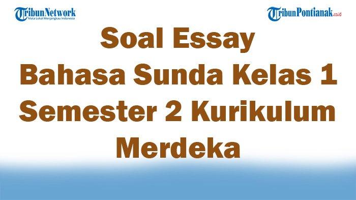 45 Soal Essay Bahasa Sunda Kelas 1 Semester 2 Kurikulum Merdeka Lengkap dengan Kunci Jawaban