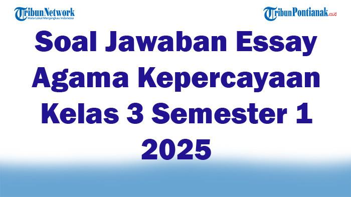 47 Soal Jawaban Essay Agama Kepercayaan Kelas 3 Semester 1 2025