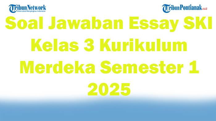 47 Soal Jawaban Essay SKI Kelas 3 Kurikulum Merdeka Semester 1 2025