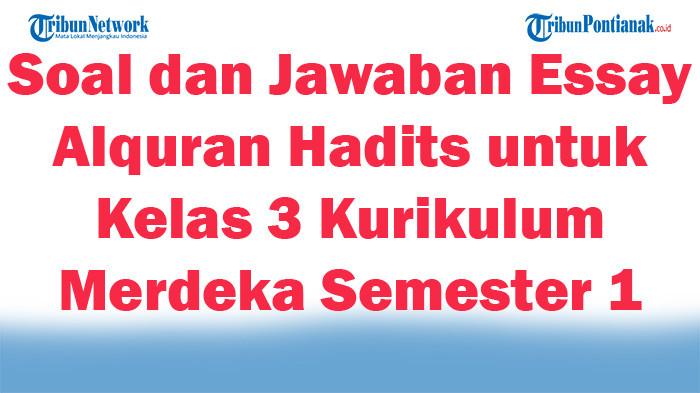 47 Soal dan Jawaban Essay Alquran Hadits untuk Kelas 3 Kurikulum Merdeka Semester 1 2025