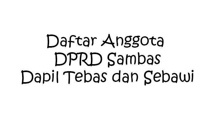 7 Anggota DPRD Kabupaten Sambas Periode 2024-2025 Dapil Kecamatan Tebas dan Sebawi