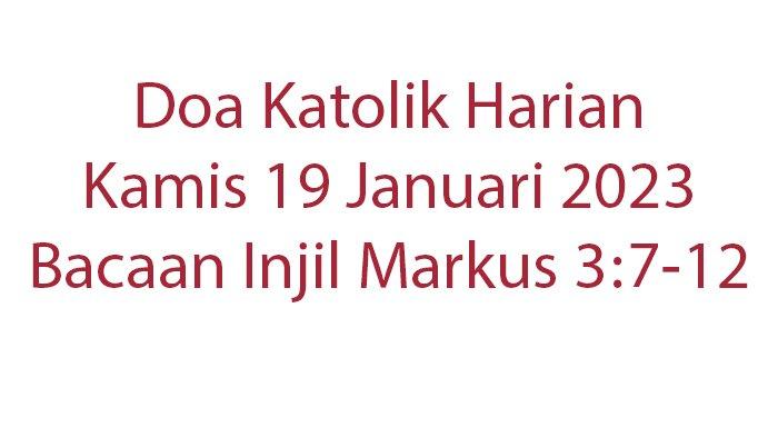 Doa Katolik Harian Kamis 19 Januari 2023, Lihat Renungan dan Bacaan Injil Markus 3:7-12