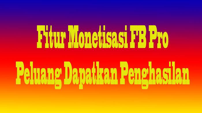 Monetisasi FB Pro, Semua Pengguna FB Bisa Hasilkan Cuan dari Konten Video