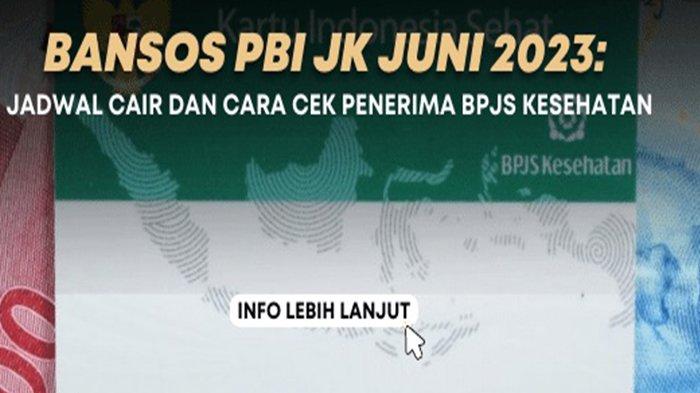 Bansos PBI JK Juni 2023 Cair Berapa? Catat, Syarat dan Nama Penerimanya Pada Link Kemensos Berikut!