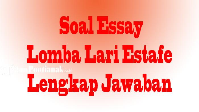 JAWABAN Soal Essay Lomba Lari Estafet Lengkap Kunci Jawaban, Hadapi Ulangan Semester & Ujian Sekolah