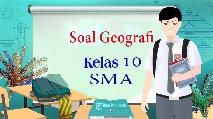 JAWABAN Materi Latihan Soal Geografi Kelas 10 SMA Semester 2 Kurikulum Merdeka dan Kunci Jawaban