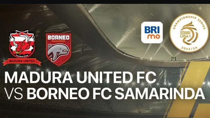 SKOR Laga Madura United FC vs Borneo FC Pertandingan Krusial Championship Liga 1 Musim 2023-2024