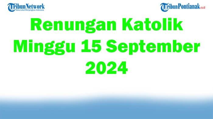 Renungan Katolik Minggu 15 September 2024, Bacaan Injil Hari Ini Markus ...