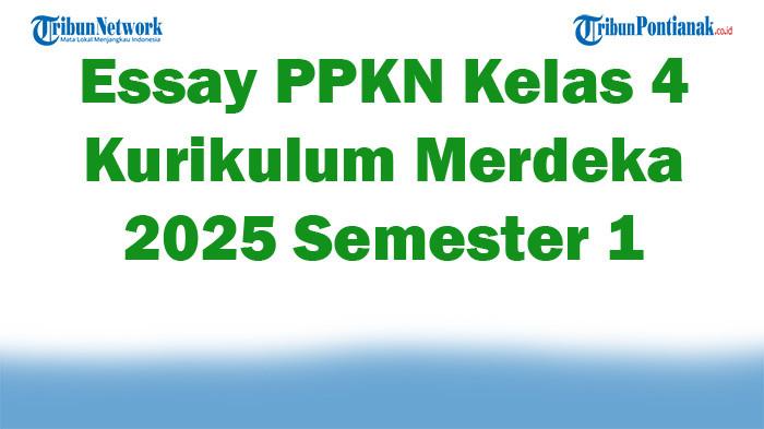 Soal Jawaban 47 Essay PPKN Kelas 4 Kurikulum Merdeka 2025 Semester 1