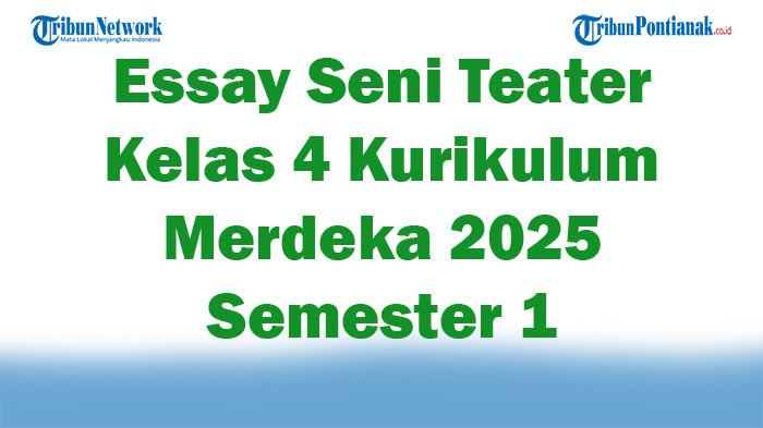 Soal Jawaban 47 Essay Seni Teater Kelas 4 Kurikulum Merdeka 2025 Semester 1