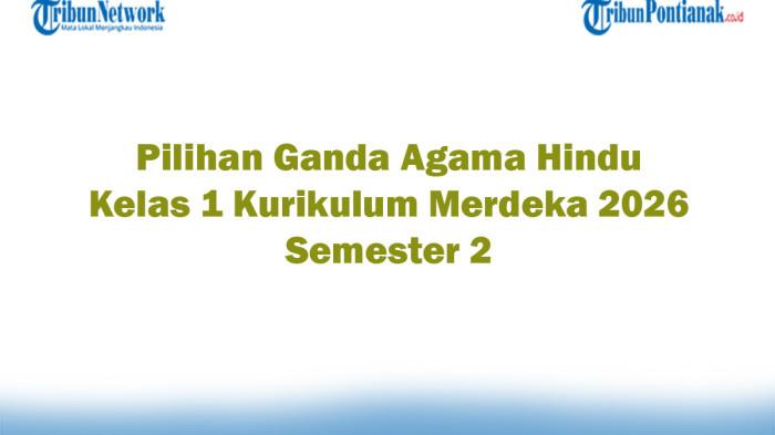 Soal Jawaban 47 Pilihan Ganda Agama Hindu Kelas 1 Kurikulum Merdeka 2026 Semester 2
