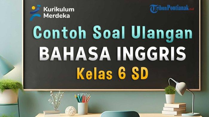 35 Contoh Soal TKA Bahasa Inggris Kelas 6 SD/MI Kurikulum Merdeka