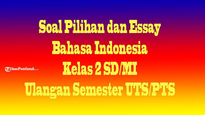 JAWABAN Soal Pilihan dan Essay Bahasa Indonesia Kelas 2 SD/MI, Ulangan Semester 1 UTS/PTS