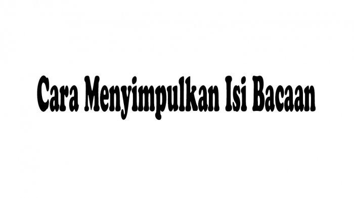 Langkah Awal Dalam Membuat Kesimpulan Isi Bacaan dan Pokok Pikiran Suatu Pragraf