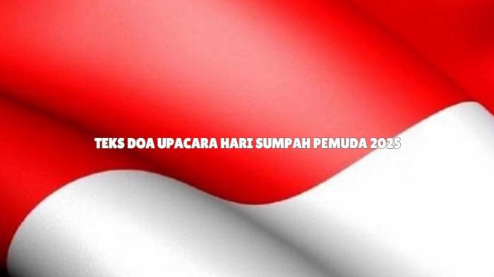 TEKS Doa saat Upacara Hari Sumpah Pemuda 2025 Berisi Harapan Indonesia Menuju Masa Depan