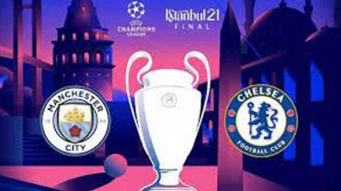 Jadwal Final Liga Champion Man City vs Chelsea Lengkap Jam Tayang Final Liga Champion Live SCTV