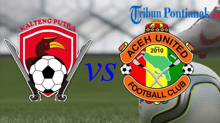 Kalteng Putra Vs Aceh United, Laga Krusial LIVE BOLA Streaming Liga 2 di TvOne Jam 15.30 WIB