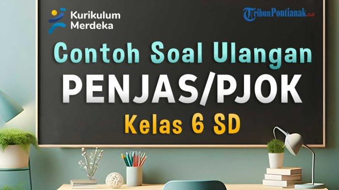 35 Contoh Soal Ulangan PJOK Kelas 6 SD dan Kunci Jawaban UAS, SAS 2024
