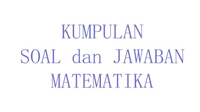 50 SOAL Essay Matematika Kelas 1 SD MI Ulangan Semester Terbaru Lengkap Kunci Jawaban MTK Kls I