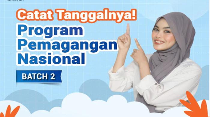 Dapat Uang Saku ! Berikut Cara Daftar Program Magang Nasional Batch 2 Lengkap Jadwal Pembukaan