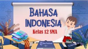 45-SOAL-Ujian-Sekolah-Bahasa-Indonesia-Kelas-12-SMA-SMK-Kunci-Jawaban-Latihan-UAS-PAS-Semester-1.jpg