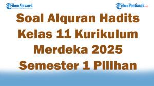45-Soal-Alquran-Hadits-Kelas-11-Kurikulum-Merdeka-2025-Semester-1-Pilihan-Ganda.jpg