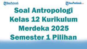 45-Soal-Antropologi-Kelas-12-Kurikulum-Merdeka-2025-Semester-1-Pilihan-Ganda.jpg