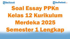 45-Soal-Essay-PPKn-Kelas-12-Kurikulum-Merdeka-2025-Semester-1-Lengkap.jpg