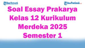 45-Soal-Essay-Prakarya-Kelas-12-Kurikulum-Merdeka-2025-Semester-1.jpg
