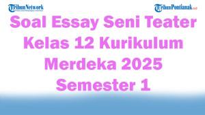 45-Soal-Essay-Seni-Teater-Kelas-12-Kurikulum-Merdeka-2025-Semester-1.jpg