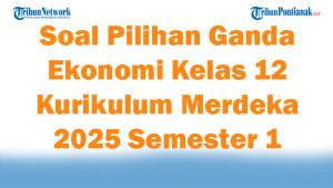 45-Soal-Pilihan-Ganda-Ekonomi-Kelas-12-Kurikulum-Merdeka-2025-Semester-1.jpg