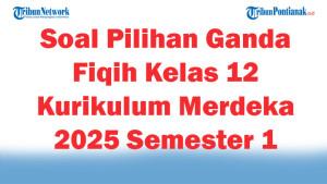 45-Soal-Pilihan-Ganda-Fiqih-Kelas-12-Kurikulum-Merdeka-2025-Semester-1.jpg
