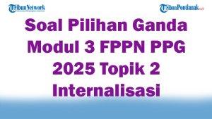 45-Soal-Pilihan-Ganda-Modul-3-FPPN-PPG-2025-Topik-2-Internalisasi-Pendidikan-dan-Kunci-Jawaban-Ujian.jpg