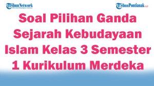 45-Soal-Pilihan-Ganda-Sejarah-Kebudayaan-Islam-Kelas-3-Semester-1-Kurikulum-Merdeka-2025-dan-Jawaban.jpg