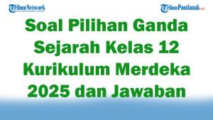 45-Soal-Pilihan-Ganda-Sejarah-Kelas-12-Kurikulum-Merdeka-2025-dan-Jawaban-Semester-1.jpg