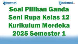 45-Soal-Pilihan-Ganda-Seni-Rupa-Kelas-12-Kurikulum-Merdeka-2025-Semester-1.jpg
