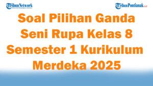 45-Soal-Pilihan-Ganda-Seni-Rupa-Kelas-8-Semester-1-Kurikulum-Merdeka-2025-dan-Kunci-Jawaban-Ujian.jpg