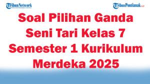 45-Soal-Pilihan-Ganda-Seni-Tari-Kelas-7-Semester-1-Kurikulum-Merdeka-2025-dan-Kunci-Jawaban-Ujian.jpg