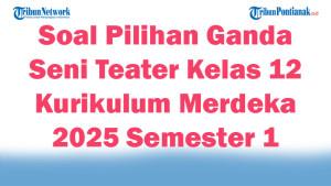 45-Soal-Pilihan-Ganda-Seni-Teater-Kelas-12-Kurikulum-Merdeka-2025-Semester-1.jpg