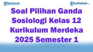 45-Soal-Pilihan-Ganda-Sosiologi-Kelas-12-Kurikulum-Merdeka-2025-Semester-1.jpg