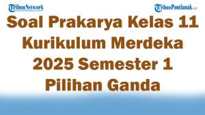 45-Soal-Prakarya-Kelas-11-Kurikulum-Merdeka-2025-Semester-1-Pilihan-Ganda.jpg